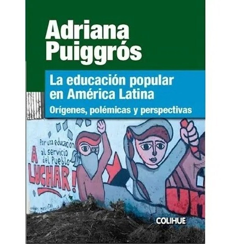 La Educacion Popular En America Latina - Origenes, Polemicas