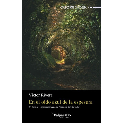 En El Oido Azul De La Espesura, De Rivera, Víctor. Editorial Valparaiso, Tapa Blanda En Español, 2022