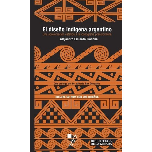 Diseño Indígena Argentino, El - Alejandro Eduardo Fiadone