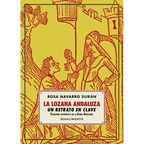 La Lozana Andaluza, un retrato en clave, de Navarro Durán, Rosa. Editorial Renacimiento, tapa blanda en español