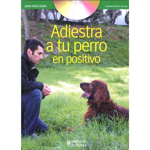 Adiestra A Tu Perro En Positivo (con Dvd), Santi, Hispano