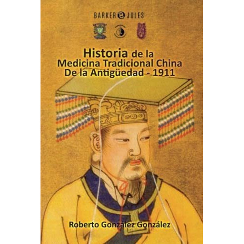 Historia De La Medicina Tradicional China De La..., De González González, Robe. Editorial Barker & Jules, Llc En Español