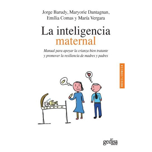 La inteligencia maternal: Manual para apoyar la crianza, de Barudy, Jorge. Serie Resiliencia Editorial Gedisa en español, 2014