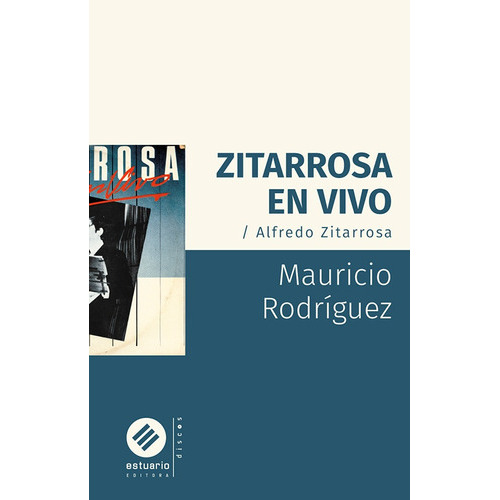 Zitarrosa En Vivo, De Mauricio Rodriguez. Editorial Estuario, Tapa Blanda En Español