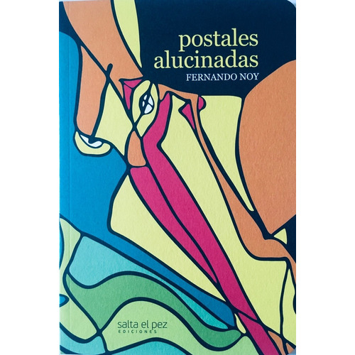 Postales Alucinadas, De Fernando Noy. Editorial Salta El Pez En Español, 2023