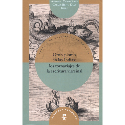 Libro Oro Y Plomo En Las Indias: Los Tornaviajes De La Escritura V, De Antonio Cano Gines. Editorial Iberoamericana, Tapa Blanda, Edición 1 En Español, 2017