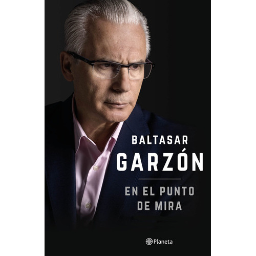 En El Punto De Mira, De Baltasar Garzón. Editorial Planeta En Español