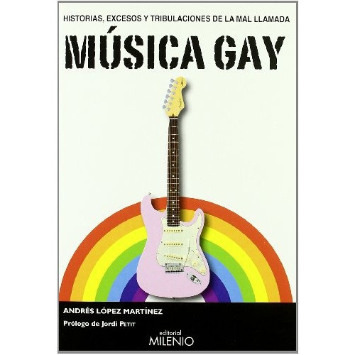 Musica Gay, de Andres  Lopez Martinez. Editorial Milenio, edición 1 en español