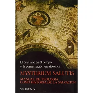 Mysterium Salutis : Manual De Teología Como Historia De Salvación, De Johannes Feiner. Editorial Ediciones Cristiandad S L, Tapa Dura En Español, 1984