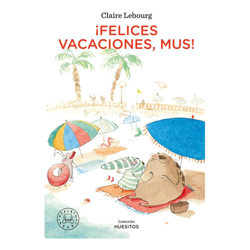 Felices Vacaciones Mus, De Lebourg,claire. Editorial Blackie Books, Tapa Dura En Español