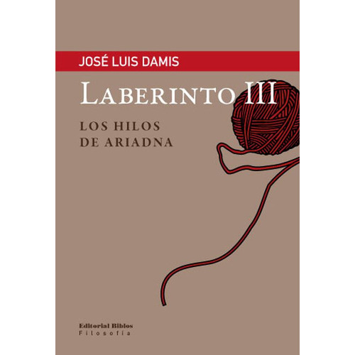 LABERINTO III - LOS HILOS DE ARIADNA, de José Luis Damis. Editorial Biblos, tapa blanda en español, 2020