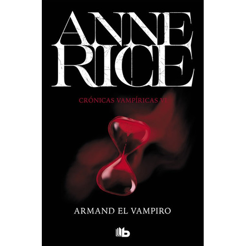 Cronicas Vampiricas 6 Armand El Vampiro - Rice, Anne