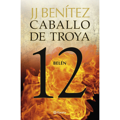Belen - Caballo De Troya 12 - J. J. Benitez, de Benitez, J. J.. Editorial Planeta, tapa dura en español