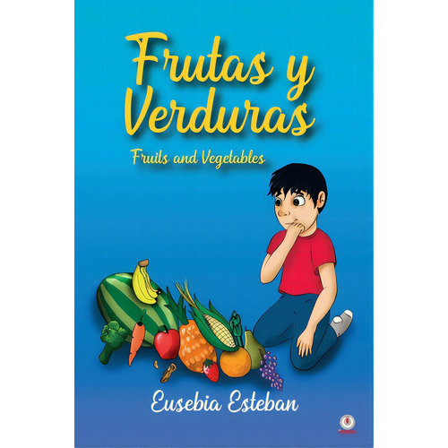 Frutas Y Verduras: Fruits And Vegetables, De Esteban, Eusebia. Editorial Ibukku Llc, Tapa Blanda En Español