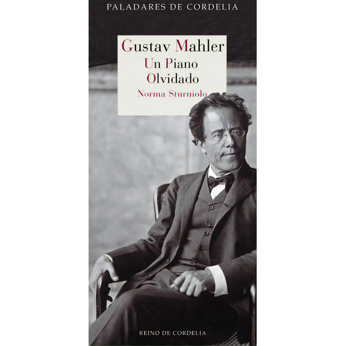Gustav Mahler. Un Piano Olvidado, De Sturniolo [piñeyro], Norma. Editorial Reino De Cordelia S.l., Tapa Blanda En Español