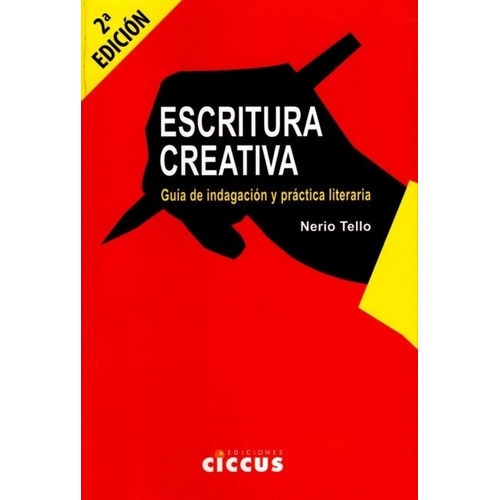 Escritura Creativa - Nerio Tello, de Tello, Nerio. Editorial CICCUS, tapa blanda en español