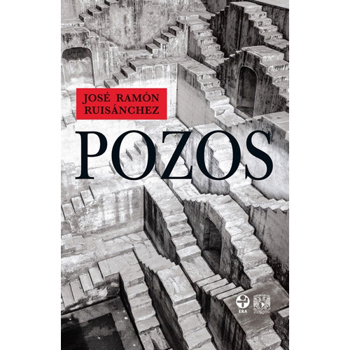 Pozos, de Ruisánchez, José Ramón. Editorial Ediciones Era en español, 2015
