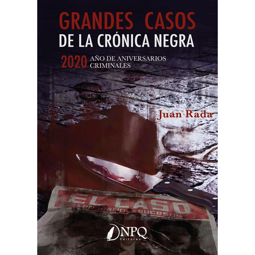 Grandes Casos De La Crãâ³nica Negra, De Sánchez Rada, Juan. Editorial Npq Editores, Tapa Blanda En Español