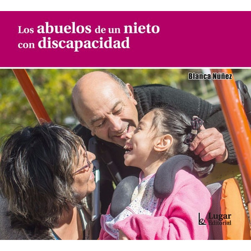 Los Abuelos De Un Nieto Con Discapacidad, De Blanca Nu¤ez. Lugar Editorial, Tapa Blanda En Español