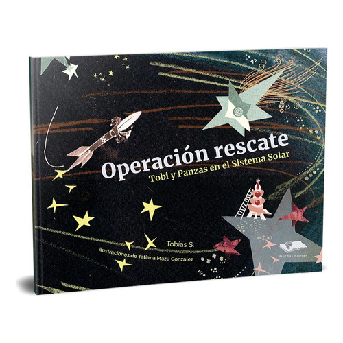 Operación Rescate Tobi Y Panzas En El Sistema Solar, de Tobias S. Editorial Muchas Nueces, tapa blanda, edición 1 en español