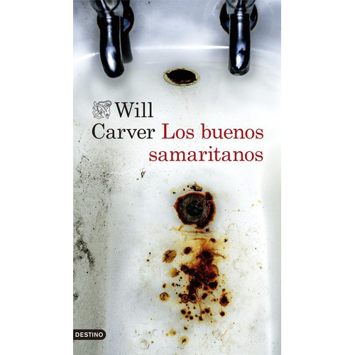 Los Buenos Samaritanos, De Carver, Will. Editorial Ediciones Destino, Tapa Blanda En Español