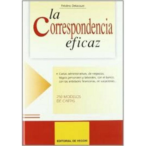 LA CORRESPONDENCIA EFICAZ, de DELACOURT FREDERIC. Editorial Vecchi, tapa dura en español, 1900