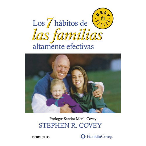 Los 7 hábitos de las familias altamente efectivas, de Covey, Stephen. Serie Bestseller Editorial Debolsillo, tapa blanda en español, 2006