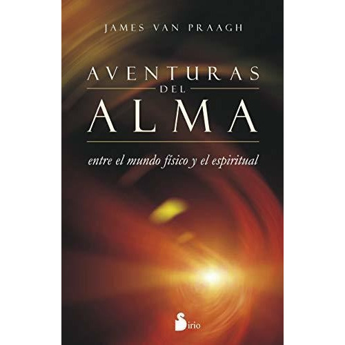 Aventuras del Alma, de Van Praagh, James. Editorial Sirio, tapa blanda en español