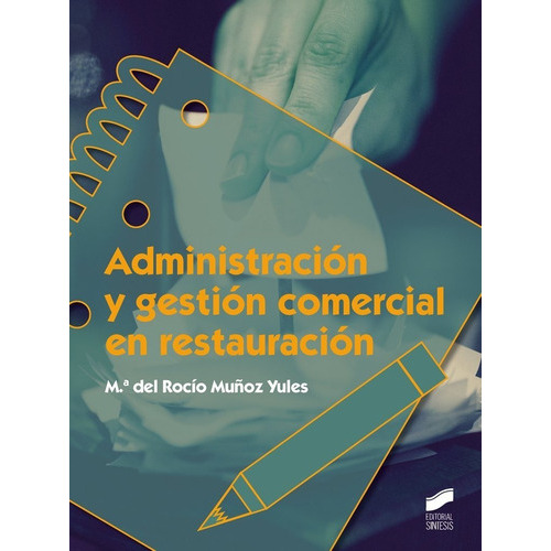 Administración Y Gestión Comercial En Restauración, De Muñoz Yules, Ma. Del Rocio. Editorial Sintesis, Tapa Blanda En Español, 2015