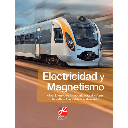 Electricidad y Magnetismo, de Andraca Adame, José Alberto. Editorial Patria Educación, tapa blanda en español, 2020