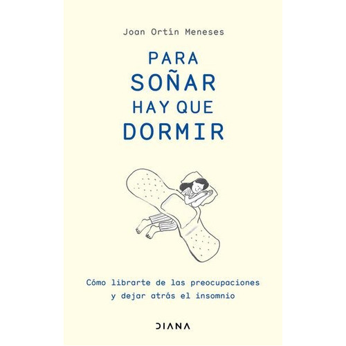 Para Soñar Hay Que Dormir, De Joan Ortin Meneses., Vol. No. Editorial Diana, Tapa Blanda En Español, 2017