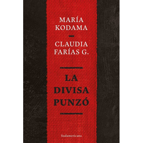 LA DIVISA PUNZO, de Claudia Farias G. / Maria Kodama. Editorial Sudamericana, tapa blanda en español, 2022