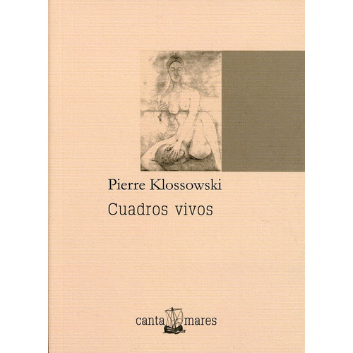 Cuadros Vivos, De Pierre Klossowski. Editorial Canta Mares, Tapa Blanda En Español, 2021