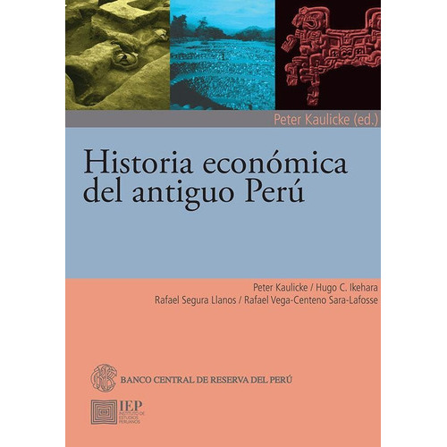 Historia Económica Del Antiguo Perú, De Peter Kaulicke Y Otros. Editorial Instituto De Estudios Peruanos (iep), Tapa Blanda En Español, 2019