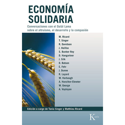 Economía solidaria: Conversaciones con el Dalái Lama sobre el altruismo, el desarrollo y la compasión, de Singer, Tania. Editorial Kairos, tapa blanda en español, 2015
