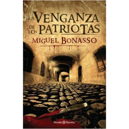 La Venganza De Los Patriotas Miguel Bonasso Edit. Planeta