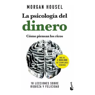 La Psicologia Del Dinero: Como Piensan Los Ricos, De Morgan Housel. Editorial Planeta, Tapa Blanda En Español, 2023