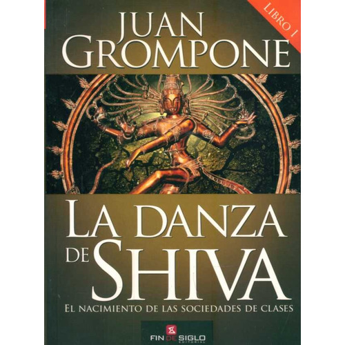 La Danza De Shiva Libro 1, De Juan Grompone. Editorial Fin De Siglo, Edición 1 En Español