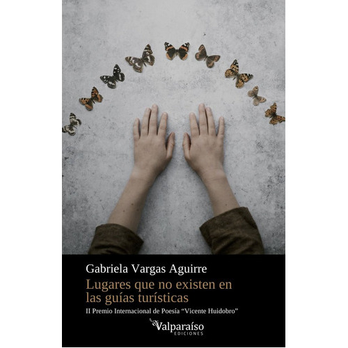 Lugares Que No Existen En Las Guias Turisticas, De Gabriela Vargas, Gabriela Vargas. Editorial Valparaiso Ediciones En Español