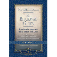 Dios Habla Con Arjuna - El Bhagavad Guita  Volumen I