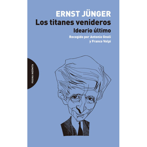 Los Titanes Venideros Ideario Último, De Ernst Jünger. Editorial Pagina Indomita, Tapa Blanda En Español