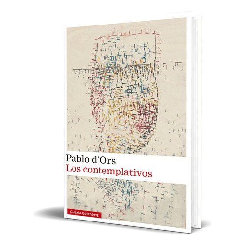 Libro Los Contemplativos [ Pablo D Ors ] Original, De Pablo D Ors. Editorial Galaxia Gutenberg, Tapa Dura En Español, 2023