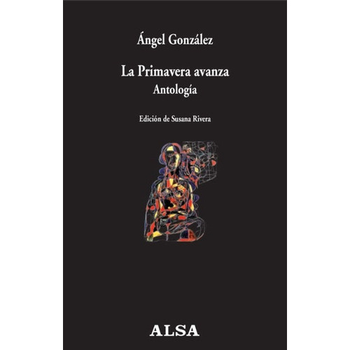 La Primavera Avanza . Antologia, De González, Ángel. Editorial Visor, Tapa Blanda En Español, 2013
