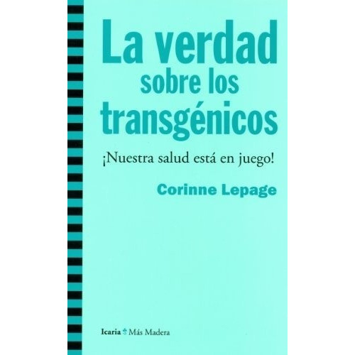 Verdad Sobre Los Transgenicos, La - Corinne Lepage, de Corinne Lepage. Editorial Icaria en español