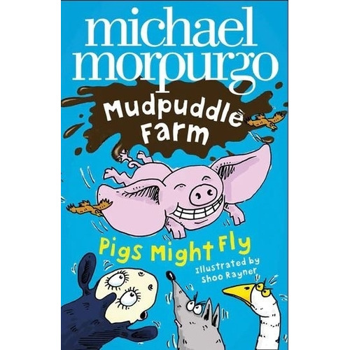 Pigs Might Fly! (Mudpuddle Farm) - Michael Morpurgo, de Morpurgo, Michael. Editorial HarperCollins, tapa blanda en inglés internacional, 2017