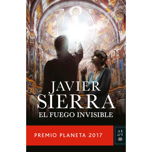 El Fuego Invisible Javier Sierra · Grupo Planeta, De Javier Sierra. Editorial Planeta, Tapa Blanda, Edición Planeta En Español, 2017