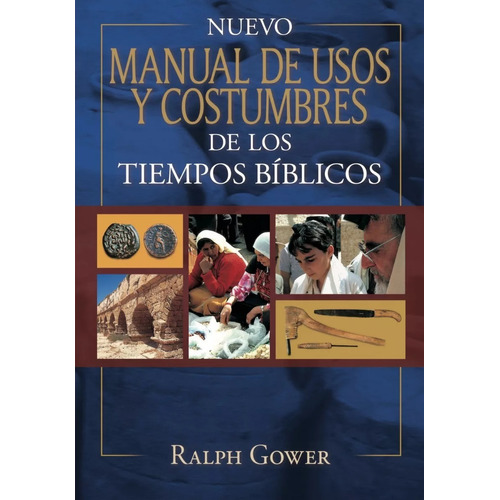 Nuevo Manual De Usos Y Costumbres De Los Tiempo Bíblicos