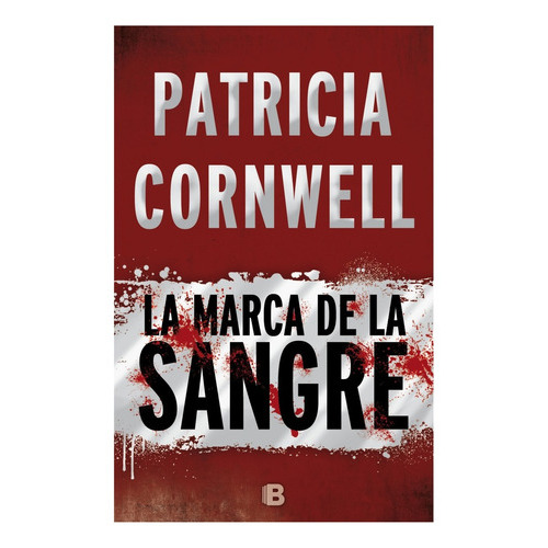 Marca De Sangre, La, De Cornwell, Patricia. Editorial Ediciones B, Tapa Blanda En Español