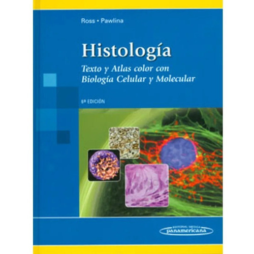 Histología Texto Y Atlas Color Con Biología Celular Y Molecular, De Ross, Pawlina. Editorial Médica Panamericana En Español