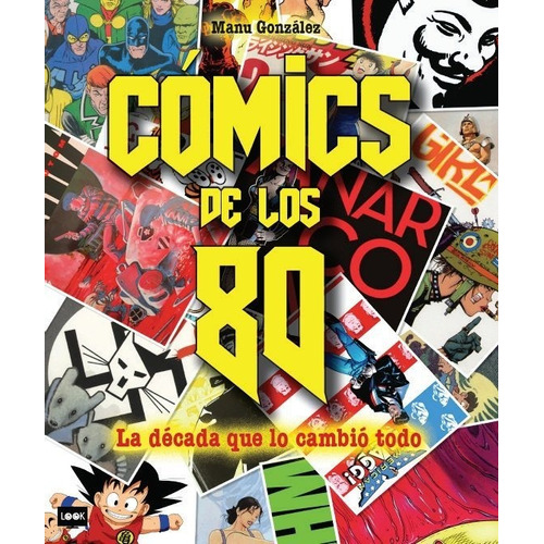 Comics De Los 80 . La Decada Que Lo Cambio Todo